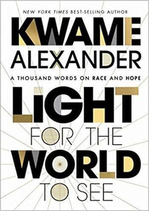book cover of Light for the World to See by Kwame Alexander