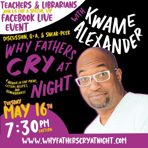 Why Fathers Cry at Night Facebook Live Event for Teachers and Librarians Tuesday May 16 730pm ET